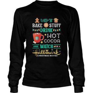 Bake stuff drink hot cocoa and watch hallmark christmas movie shirt