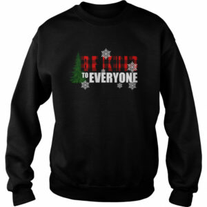 Be Kind To Everyone Christmas shirt