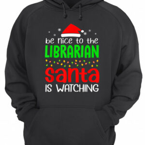 Be Nice To The Librarian Santa Is Watching Christmas shirt 3