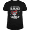 Be Nice To The Teacher Santa Is Watching Christmas Teacher Shirt