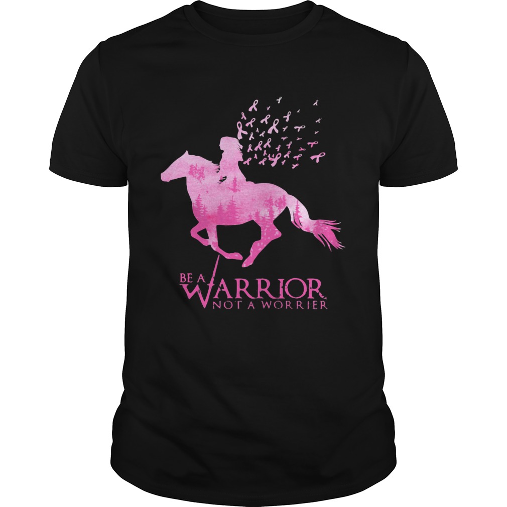 Be a Warrior Not A Worrier Breast Cancer Awareness shirt Be a Warrior Not A Worrier Breast Cancer Awareness shirt