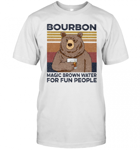 Bear Bourbon Magic Brown Water For Fun People Vintage Retro T-Shirt Bear Bourbon Magic Brown Water For Fun People Vintage Retro T-Shirt
