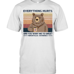 Bear Everything Hurts And You Want Me To Smile Fibromyalgia Awareness Vintage Retro T-Shirt