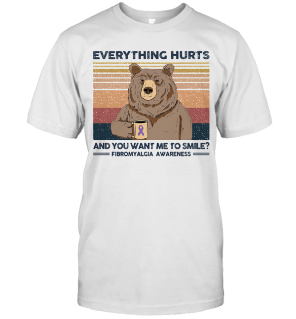 Bear Everything Hurts And You Want Me To Smile Fibromyalgia Awareness Vintage Retro T-Shirt