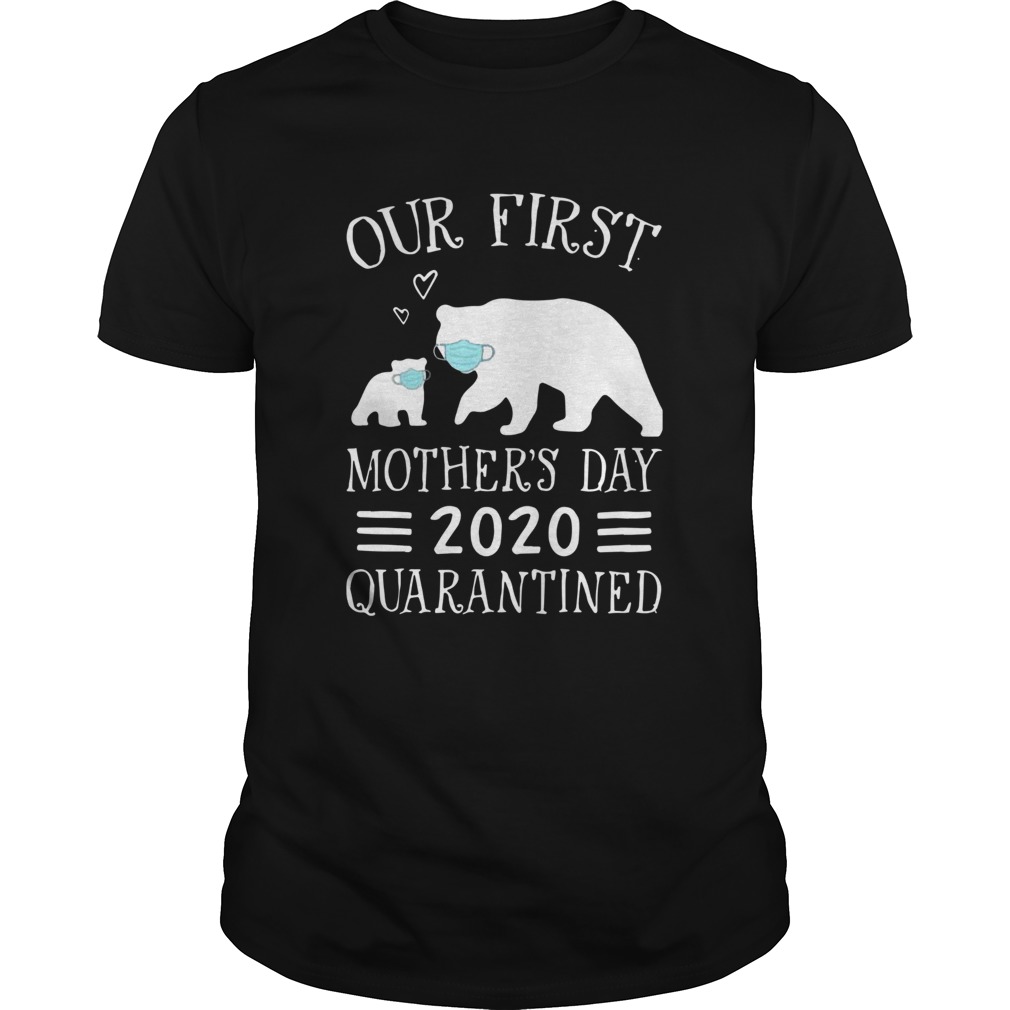 Bear Face Mask Our First Mothers Day 2020 Quarantined shirt Bear Face Mask Our First Mothers Day 2020 Quarantined shirt