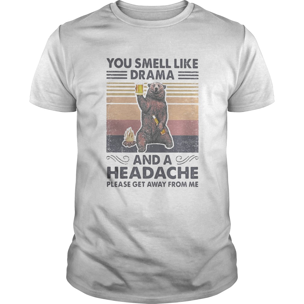 Bear You smell like drama and a headache please get away from me vintage retro shirt Bear You smell like drama and a headache please get away from me vintage retro shirt