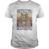 Bear drink Bourbon Everything will kill you so choose something fun vintage retro shirt