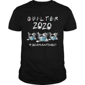 Beautiful Quilter 2020 Mask Quarantined COVID19 shirt