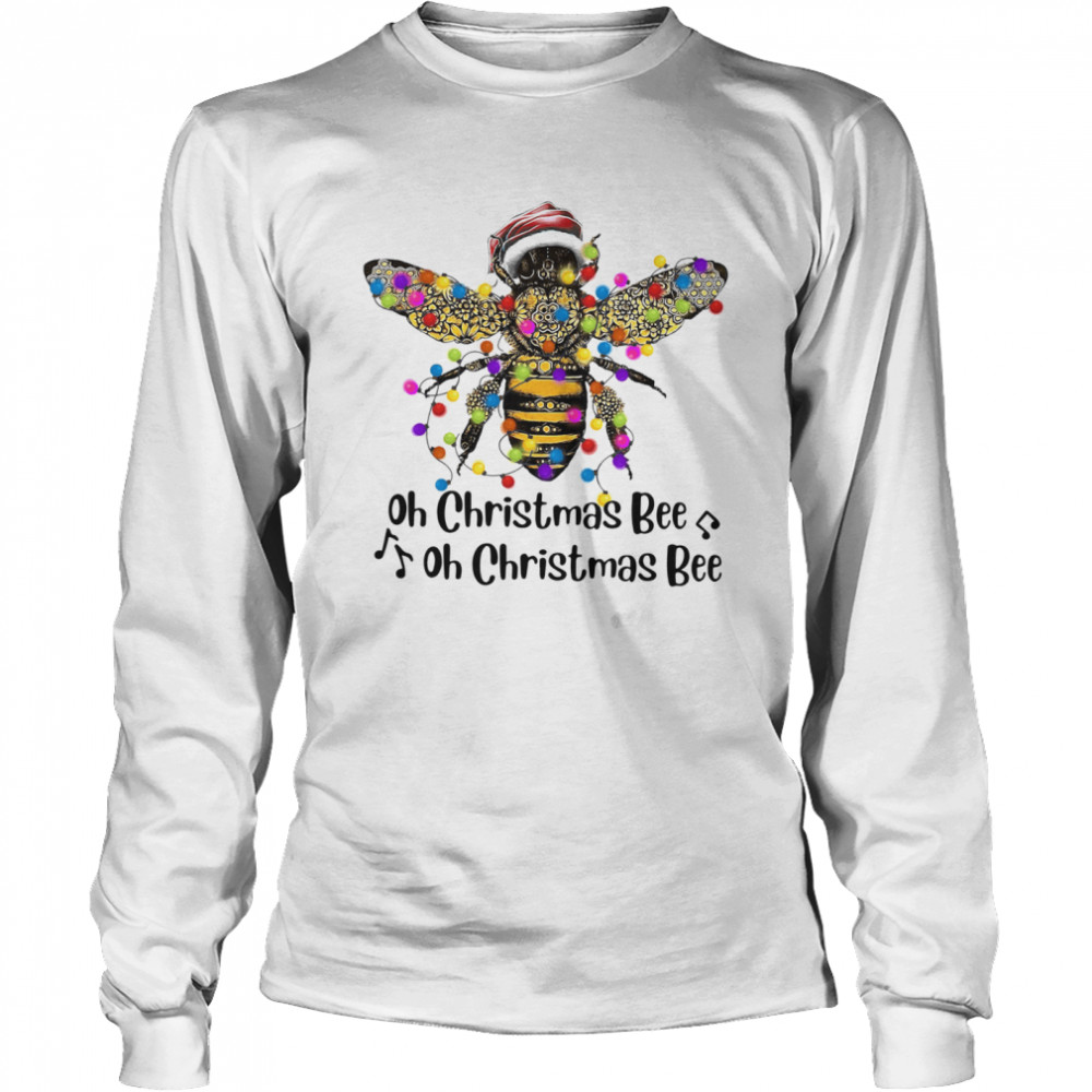 Bee Santa Oh Christmas Bee Oh Christmas Bee Light shirt Bee Santa Oh Christmas Bee Oh Christmas Bee Light shirt