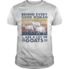 Behind Every Good Woman Are A Lot Of Goats Vintage shirt