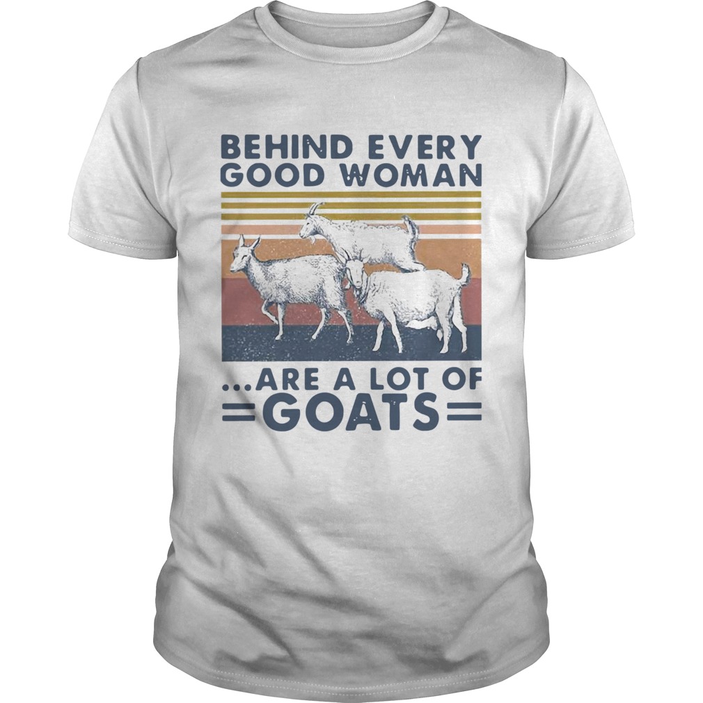 Behind Every Good Woman Are A Lot Of Goats Vintage shirt Behind Every Good Woman Are A Lot Of Goats Vintage shirt