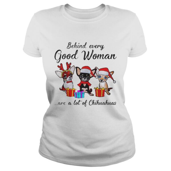 Behind every good woman are a lot of Chihuahuas shirt