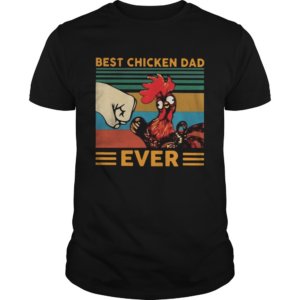 Best Chicken Dad ever vintage shirt