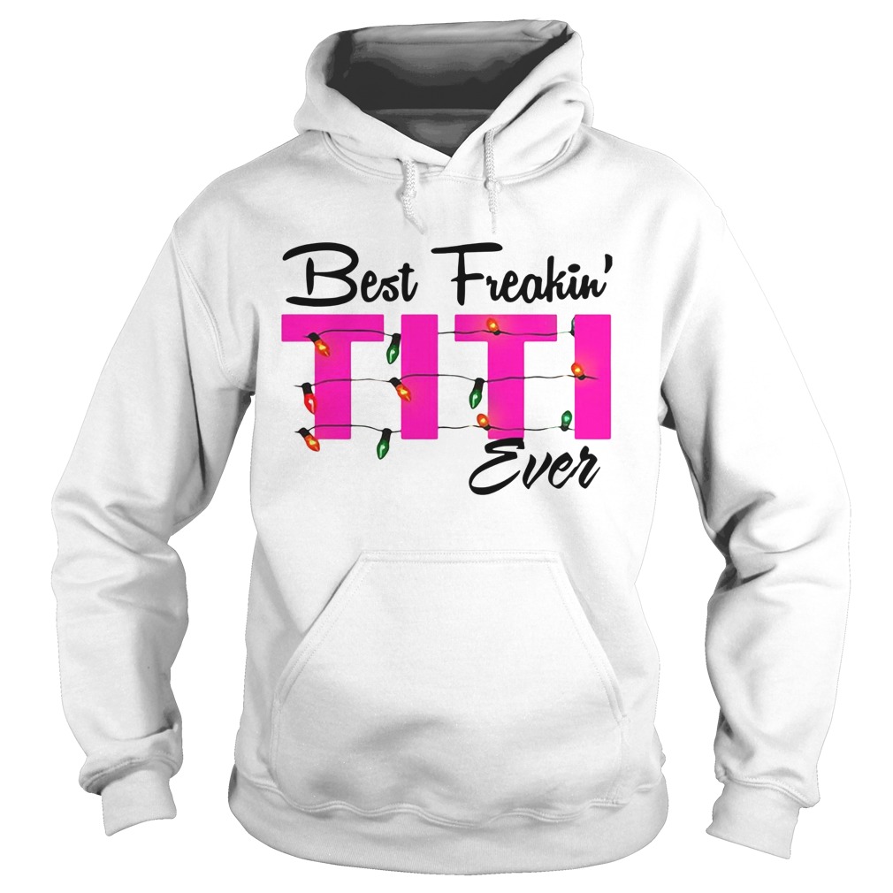 Best Freakin Titi Ever Christmas shirt Best Freakin Titi Ever Christmas shirt