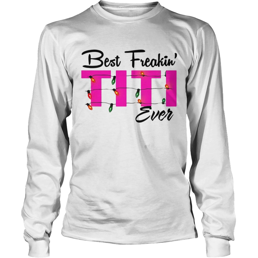 Best Freakin Titi Ever Christmas shirt Best Freakin Titi Ever Christmas shirt