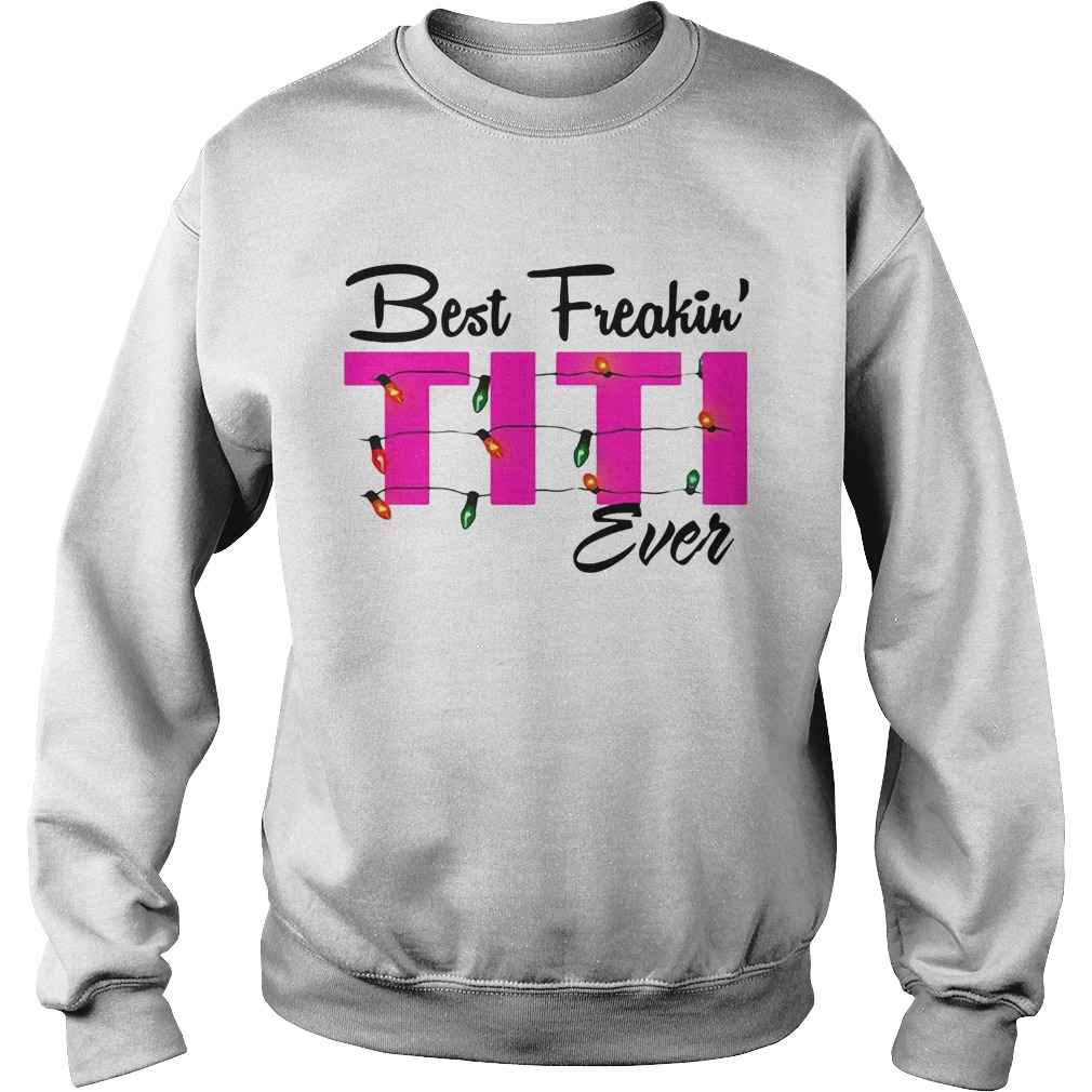 Best Freakin Titi Ever Christmas shirt Best Freakin Titi Ever Christmas shirt