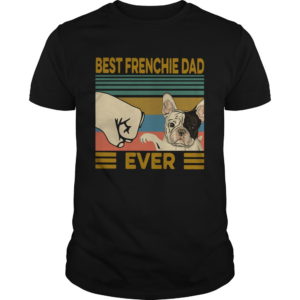 Best Frenchie Dad Ever Vintage shirt