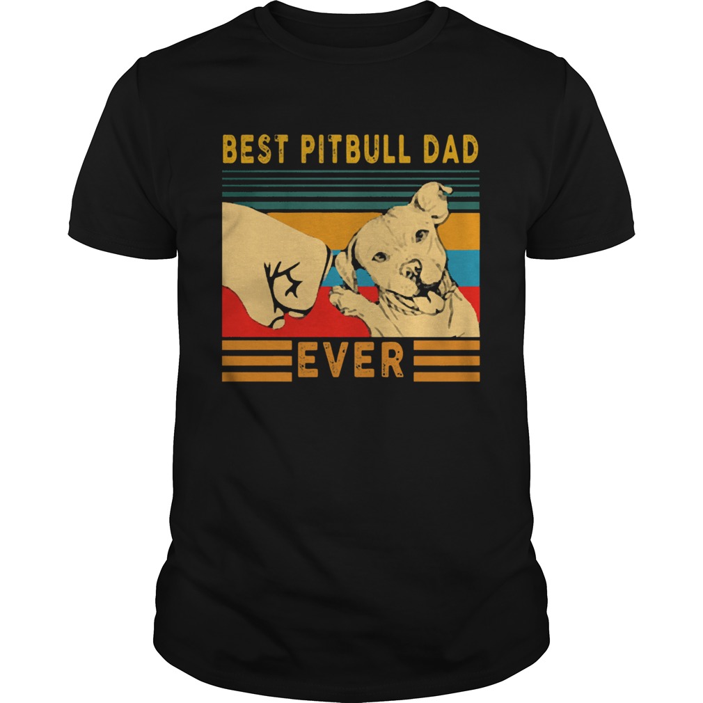 Best Pitbull Dad Ever Vintage shirt Best Pitbull Dad Ever Vintage shirt
