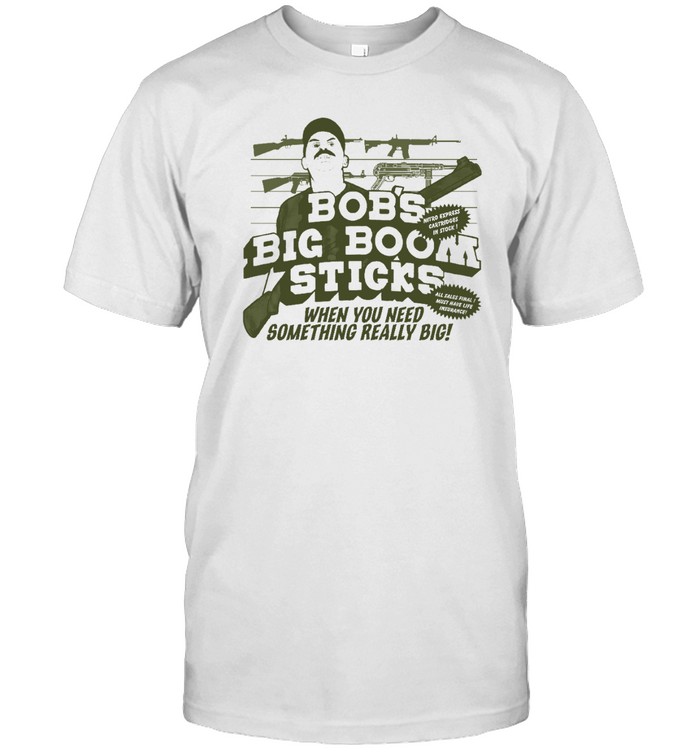 Big Bob's Boom Sticks Shirt Big Bob's Boom Sticks Shirt