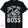 Big Sister T-shirt Makes Me The Boss
