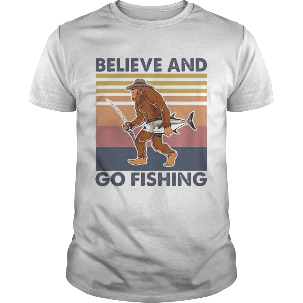 Bigfoot believe and go fishing vintage retro shirt Bigfoot believe and go fishing vintage retro shirt
