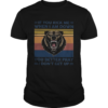 Black Bear If You Kick Me When I Am Down You Better Pray I Dont Get Up Vintage shirt