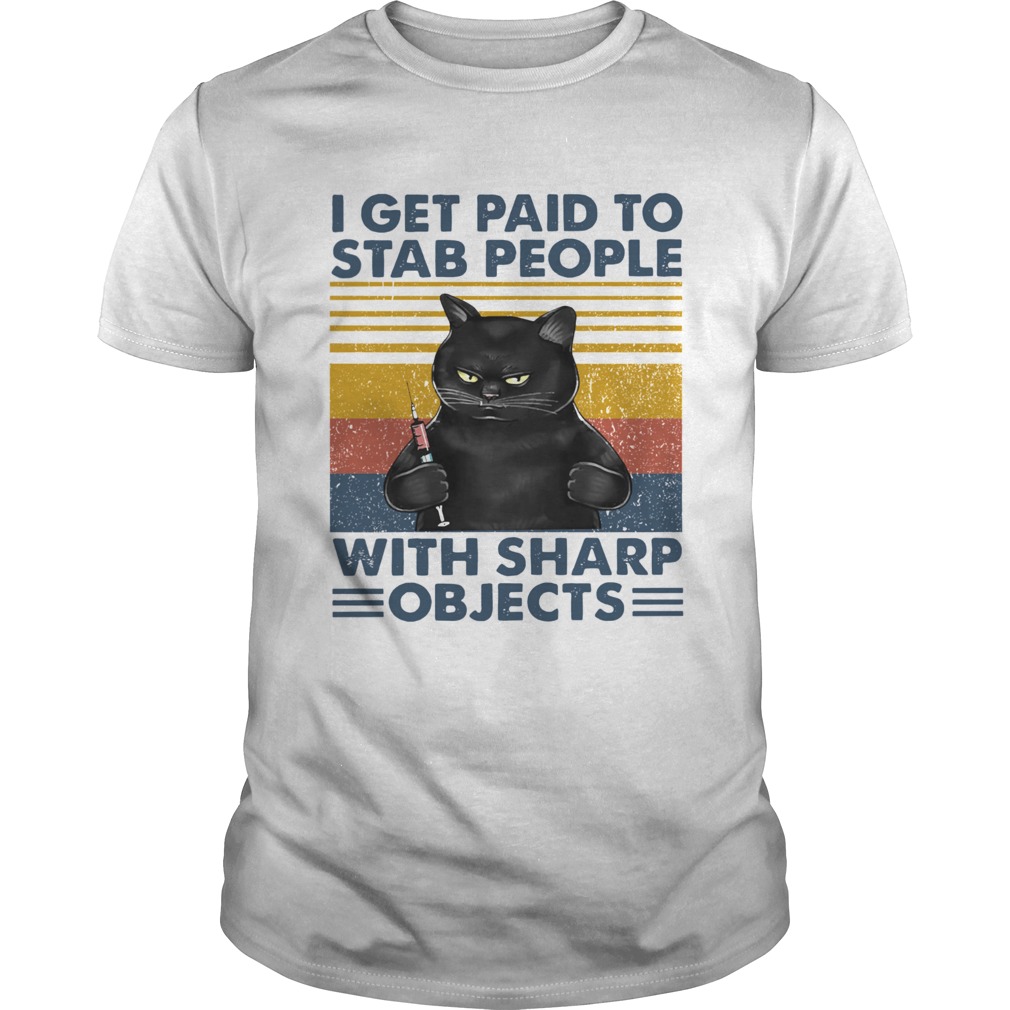 Black Cat Nurse I Get Paid To Stab People With Sharp Objects Vintage shirt Black Cat Nurse I Get Paid To Stab People With Sharp Objects Vintage shirt
