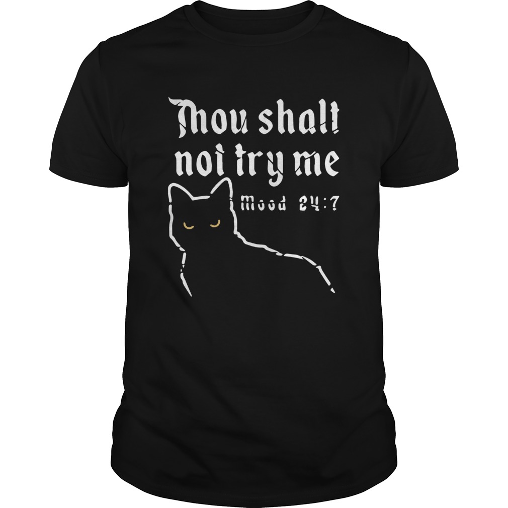 Black Cat Thou Shalt Not Try Me Mood 24 7 shirt Black Cat Thou Shalt Not Try Me Mood 24 7 shirt