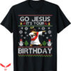 Black Jesus T-Shirt Go Jesus Its Your Birthday Trending