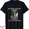 Black Jesus T-Shirt He Died For Me So I Live For Him