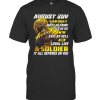 Black Panther August Guy I Can Be Mean Af Sweet As Candy Cold As Ice And Evil As Hell Or Loyal Like A Soldier It All Depend On You T-Shirt