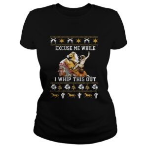 Blazing Saddles Excuse Me While I Whip This Out Christmas shirt 4