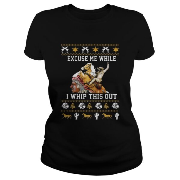 Blazing Saddles Excuse Me While I Whip This Out Christmas shirt