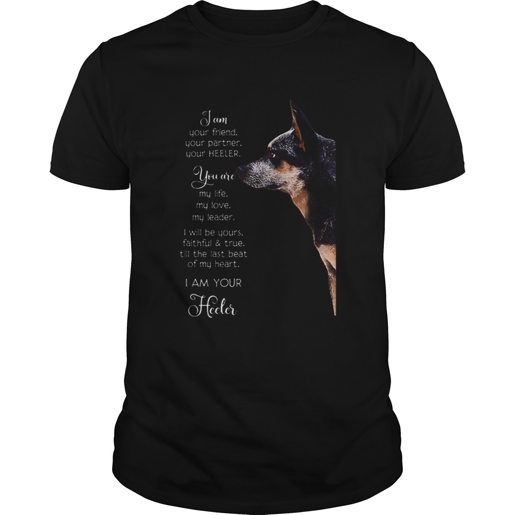 Blue Heelers i am your friend your partner your heeler shirt Blue Heelers i am your friend your partner your heeler shirt
