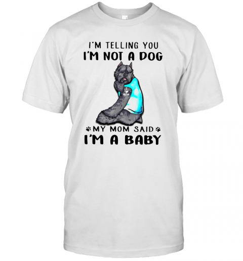 Bouvier Des Flandres I'M Telling You I'M Not A Dog T-Shirt Bouvier Des Flandres I'M Telling You I'M Not A Dog T-Shirt