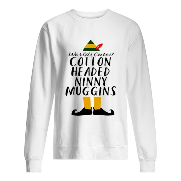 Buddy Elf worlds cutest cotton headed ninny muggins shirt