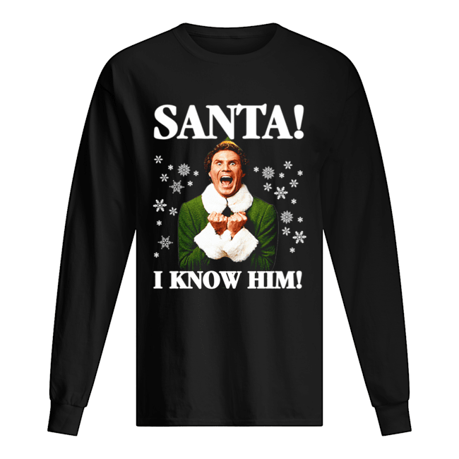 Buddy The Elf Movie Santa I know Him Funny Holiday shirt Buddy The Elf Movie Santa I know Him Funny Holiday shirt