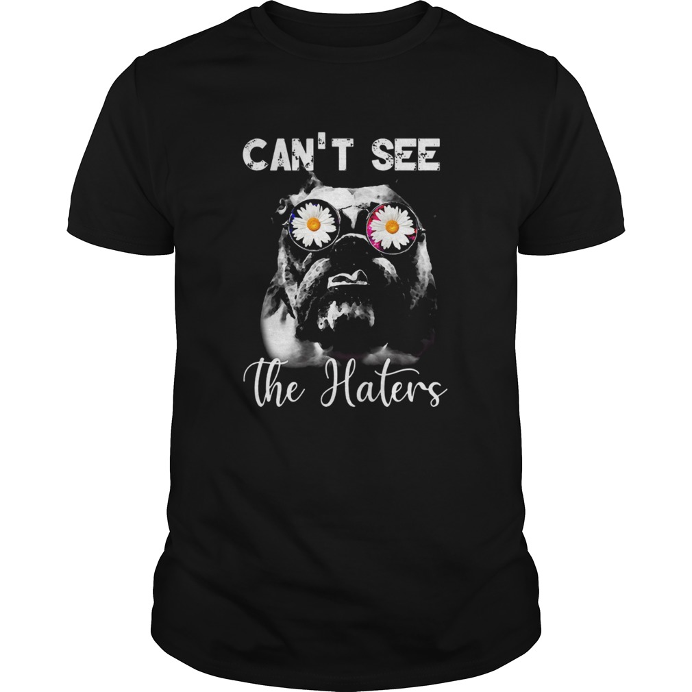 Bulldog Cant See The Haters shirt Bulldog Cant See The Haters shirt