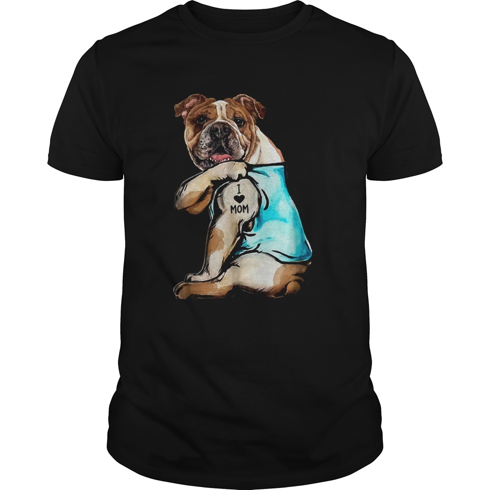 Bulldog Tattoo I Love Mom shirt Bulldog Tattoo I Love Mom shirt