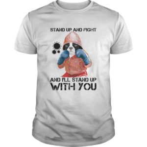 Bulldogs stand up and fight and ill stand up with you coronavirus shirt
