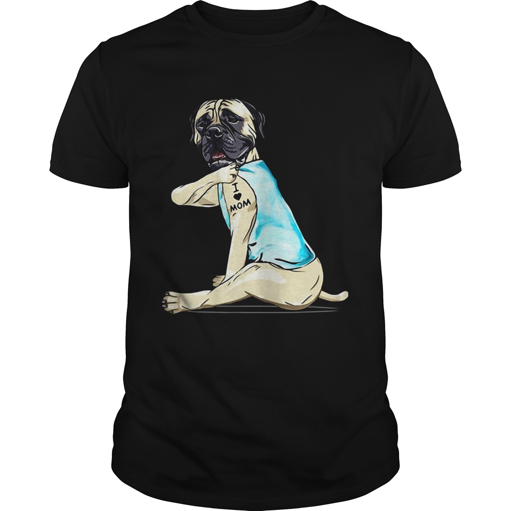Bullmastiff Tattoo I Love Mom shirt Bullmastiff Tattoo I Love Mom shirt