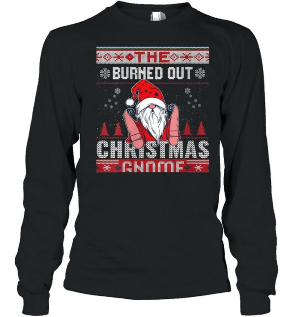 Burned Out Christmas Gnome Matching Family Ugly shirt