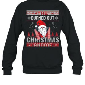 Burned Out Christmas Gnome Matching Family Ugly shirt