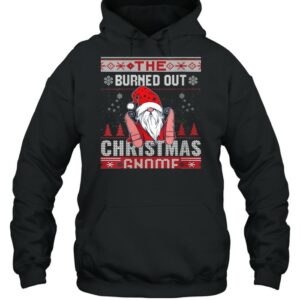 Burned Out Christmas Gnome Matching Family Ugly shirt 3