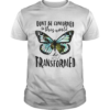 Butterfly Dont be conformed to this world be transformed shirt