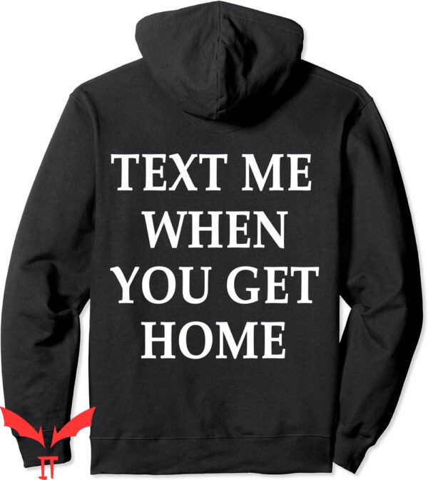 Call Me When You Get Home Hoodie White Text Ver Love Quote