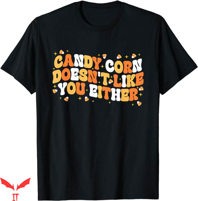 Candy Corn T-Shirt Doesnt Like You Either Funny Trending Candy Corn T-Shirt Doesnt Like You Either Funny Trending