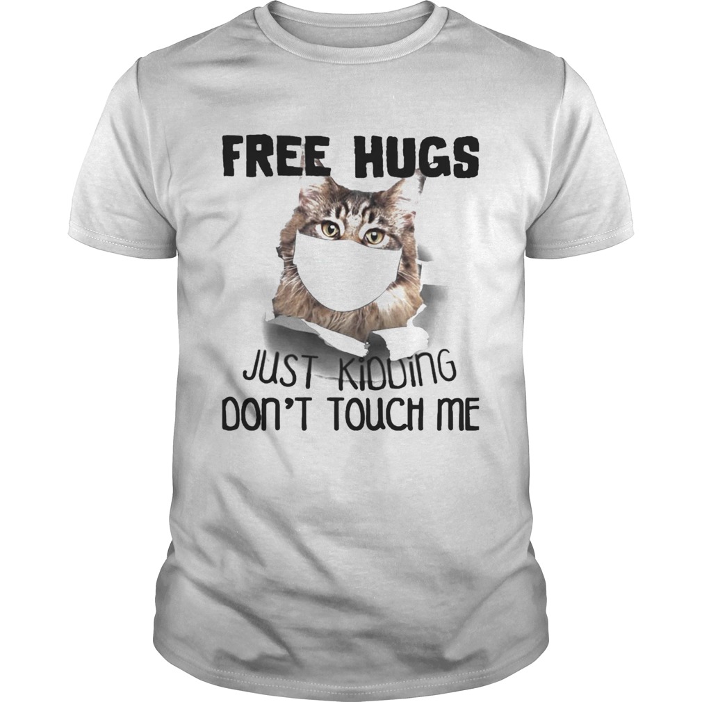 Cat Free Hugs Just Kidding Dont Touch Me shirt Cat Free Hugs Just Kidding Dont Touch Me shirt