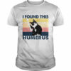 Cat I Found This Humerus Shirt