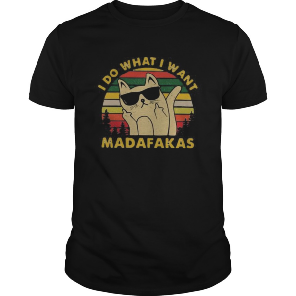 Cat I do what I want madafakas vintage retro shirt